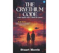 The Cryethium Code: A Race Against Time, A Battle for Control: 2 (The Cryethium Universe)