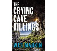 The Crying Cave Killings: A completely gripping crime thriller from Wes Markin (The Yorkshire Murders, 3)