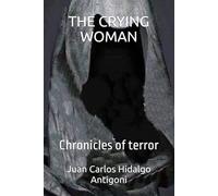 THE CRYING WOMAN: Chronicles of terror (LEYENDAS-LEGENDS)