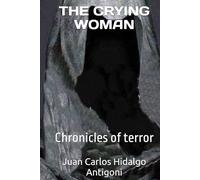 THE CRYING WOMAN: Chronicles of terror (LEYENDAS-LEGENDS)