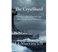 The CryoShard: Volume 1: The Icebound Saga. The Chronicles of Thalorian