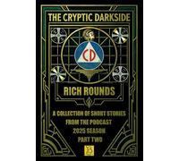 The Cryptic Darkside with Rich Rounds: Season 2025 Part Two: 2