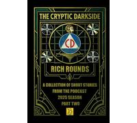 The Cryptic Darkside with Rich Rounds: Season 2025 Part Two
