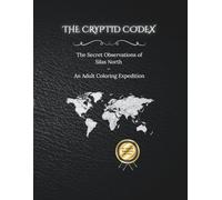 The Cryptid Codex: The Secret Observations of Silas North - An Adult Coloring Expedition