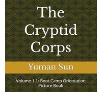 The Cryptid Corps: Volume 1.1: Boot Camp Orientation Picture Book
