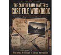 The Cryptid Game Master's Case File Workbook: A System-Neutral Workbook for Building Horror Investigations, Session Logs and Campaign Records