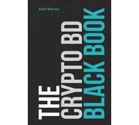 The Crypto BD Black Book: The Definitive Guide to Crypto BD, Partnerships & Ecosystem Growth