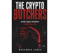 THE CRYPTO BUTCHERS: Inside Crypto's Deadliest Liquidation Traps: 10 (Financial Survival Series)