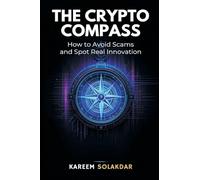 The Crypto Compass: How to Avoid Scams and Spot Real Innovation