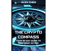 The Crypto Compass: Your 30-Day Guide to Confident Action (The Crypto Journey)