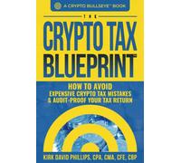 The Crypto Tax Blueprint™: How to Avoid Expensive Crypto Tax Mistakes & Audit-Proof Your Tax Return