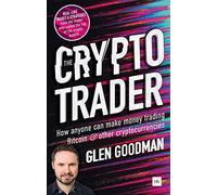 The Crypto Trader : How anyone can make money trading Bitcoin and other cryptocurrencies