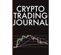 The Crypto Trader's Journal: Track, Analyze and Master Your Trades | A Trading Log Book for Bitcoin, Altcoins & DeFi