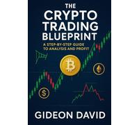 THE CRYPTO TRADING BLUEPRINT: A Step-by-Step Guide to Analysis and Profit (The Crypto Success path)