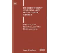 The Cryptocurrency and Digital Asset Fraud Casebook, Volume II: DeFi, NFTs, DAOs, Meme Coins, and Other Digital Asset Hacks: 2