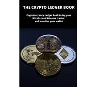 The Cryptocurrency Ledger Book: Cryptocurrency Ledger Book to log your Bitcoins and Altcoins trades, and monitor your wallet