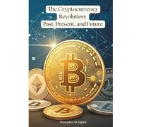 The Cryptocurrency Revolution:: Past, Present, and Future.