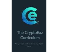 The CryptoEaz Curriculum: A Beginner's Guide to Understanding Digital Finance