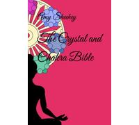 The Crystal and Chakra Bible