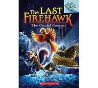 The Crystal Caverns: A Branches Book (the Last Firehawk #2): Volume 2