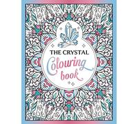 The Crystal Colouring Book : A Healing Journey of Colour and Creativity