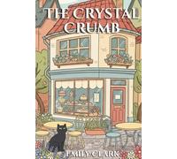 The Crystal Crumb: An Amateur Female Sleuth Baking Mystery (Cafe Cozy Murder Mysteries)