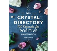 The Crystal Directory: 100 Crystals for Positive Manifestation (1) (Spiritual Directories)
