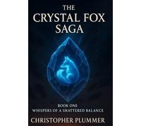 The Crystal Fox Saga: Book One: Whispers of a Shattered Balance: 1