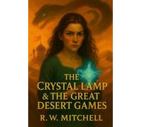 The Crystal Lamp & the Great Desert Games (The Crystal Quest Chronicles)