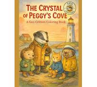 The Crystal of Peggy's Cove: A Geo Critters Adventure Coloring Book