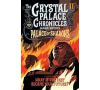 The Crystal Palace Chronicles 2 : Palace of Shadows