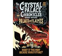 The Crystal Palace Chronicles 3 : Palace of Flames 3