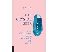 The Crystal Seer : Power Crystals for Magic, Meditation & Ritual