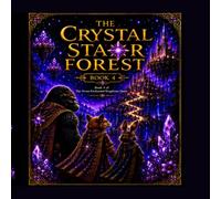 The Crystal Star Forest (The Seven Enchanted Kingdoms Quest)