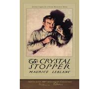The Crystal Stopper (Illustrated): Arsène Lupin 100th Anniversary Collection