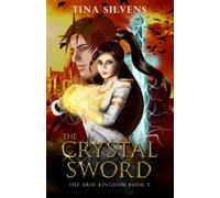 The Crystal Sword: A sword and sorcery adventure (The Arid Kingdom)