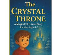 The Crystal Throne: A Magical Christmas Story for Kids Ages 4-8