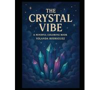 The Crystal Vibe: A Mindful Coloring Book