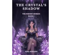 The Crystal's Shadow: 3 (The Reborn Heiress)
