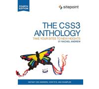 The CSS3 Anthology - Take Your Sites to New Heights 4e