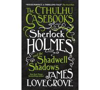 The Cthulhu Casebooks - Sherlock Holmes and the Shadwell Shadows: 1