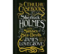 The Cthulhu Casebooks - Sherlock Holmes and the Sussex Sea-Devils