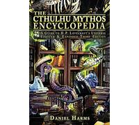 The Cthulhu Mythos Encyclopedia: A Guide to H. P. Lovecraft's Universe