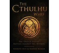 The Cthulhu Wars: The United States’ Battles Against the Mythos (Dark Osprey)
