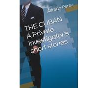 THE CUBAN A Private Investigator's short stories