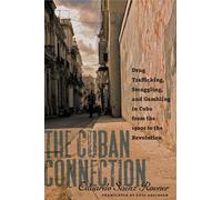 The Cuban Connection: Drug Trafficking, Smuggling, and Gambling in Cuba from the 1920s to the Revolution (Latin America in Translation)