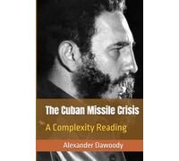 The Cuban Missile Crisis: A Complexity Reading