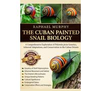 THE CUBAN PAINTED SNAIL BIOLOGY: A Comprehensive Exploration of Polymita picta Genetics, Arboreal Adaptations, and Conservation in the Cuban Oriente