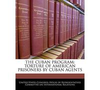 The Cuban Program: Torture of American Prisoners by Cuban Agents