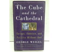 The Cube and the Cathedral: Europe, America, and Politics without God